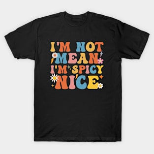 Spicy Nice Design groovy Sarcasm T-Shirt